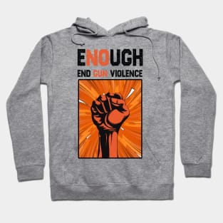 Enough End Gun Violence Anti Gun Gun Violence Awareness Hoodie